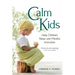 Calm Kids: Help Children Relax with Mindful Activities