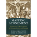 Mapping Atonement: The Doctrine of Reconciliation in Christian History and Theology