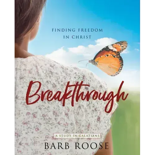 Breakthrough - Women's Bible Study Participant Workbook: Finding Freedom in Christ