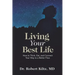 Living Your Best Life: How to Think, Eat, and Connect Your Way to a Better Flow