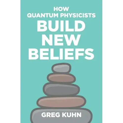 How Quantum Physicists Build New Beliefs: Your Personal Coaching Guide to Truly and Fully Unleash the Law of Attraction