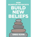 How Quantum Physicists Build New Beliefs: Your Personal Coaching Guide to Truly and Fully Unleash the Law of Attraction