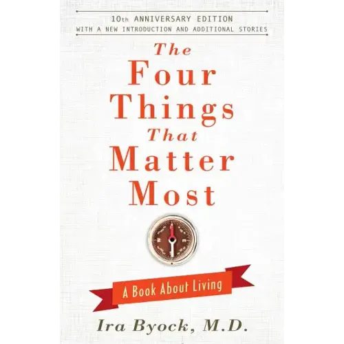 The Four Things That Matter Most: A Book about Living
