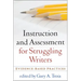 Instruction and Assessment for Struggling Writers: Evidence-Based Practices