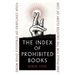 The Index of Prohibited Books: Four Centuries of Struggle Over Word and Image for the Greater Glory of God