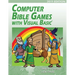 Computer Bible Games with Visual Basic 2019 Edition: A Beginning Programming Tutorial For Christian Schools & Homeschools