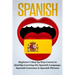 Spanish: Beginner's Step by Step Course to Quickly Learning The Spanish Language, Spanish Grammar & Spanish Phrases
