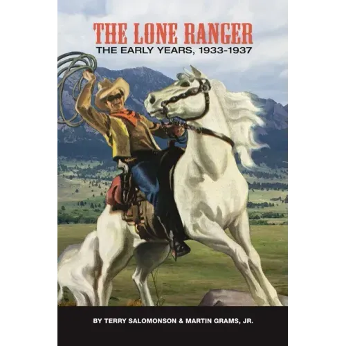 The Lone Ranger: The Early Years, 1933 - 1937 (hardback)