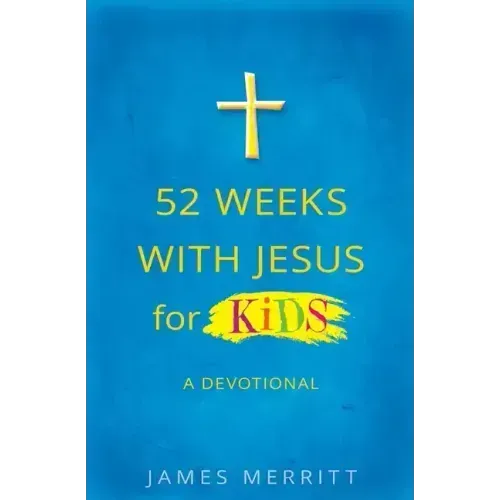 52 Weeks with Jesus for Kids: A Devotional