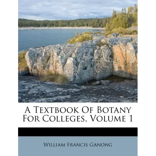A Textbook of Botany for Colleges, Volume 1