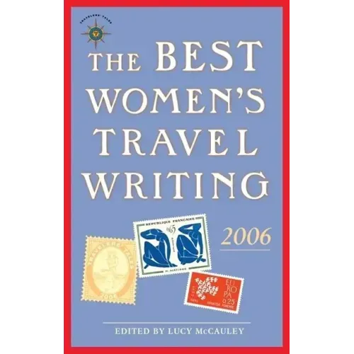 The Best Women's Travel Writing 2006: True Stories from Around the World
