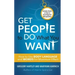 Get People to Do What You Want: How to Use Body Language and Words for Maximum Effect