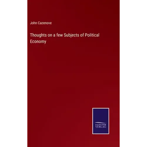 Thoughts on a few Subjects of Political Economy