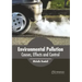 Environmental Pollution: Causes, Effects and Control