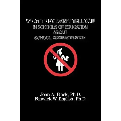 What They Don't Tell You in Schools of Education about School Administration