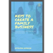 Keys to Create a Family Business: A successful way on how to start and own your family business