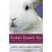 Stories Rabbits Tell: A Natural and Cultural History of a Misunderstood Creature
