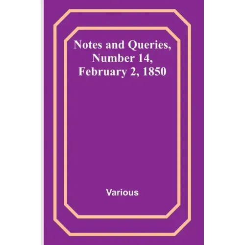 Notes and Queries, Number 14, February 2, 1850