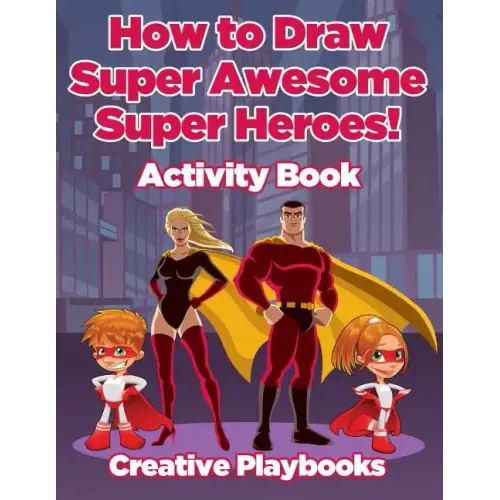 How to Draw Super Awesome Super Heroes! Activity Book