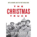 The Christmas Truce: Myth, Memory, and the First World War