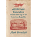 Aristocratic Education and the Making of the American Republic