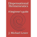 Dispensational Hermeneutics: a beginner's guide to bible interpretation