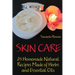 Skin Care: 25 Homemade Natural Recipes Made of Herbs and Essential Oils