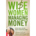 Wise Women Managing Money: Expert Advice on Debt, Wealth, Budgeting, and More