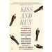 Kiss and Run: The Single, Picky, and Indecisive Girl's Guide to Overcoming Fear of Commitment