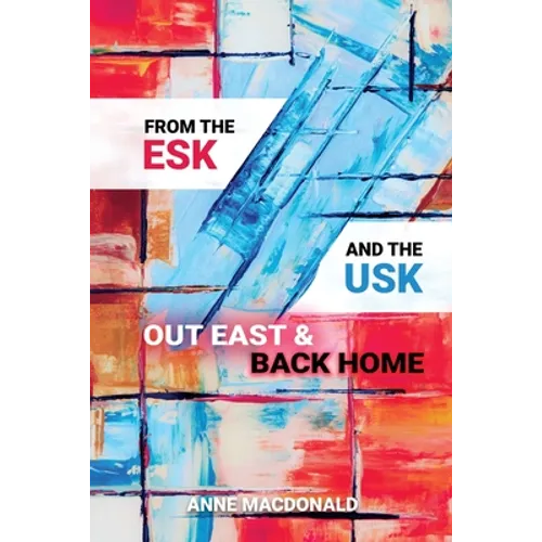 From the Esk and the Usk: Out East and Back Home: A Family History: from Scotland and Wales to the Colonies and back to England. Extraordinary tales.