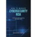 How to Manage Cybersecurity Risk: A Security Leader's Roadmap with Open FAIR