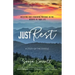 Just Rest: Receiving God's Renewing Presence in the Deserts of Your Life