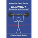When You Can't Go On: Burnout, Reckoning and Renewal