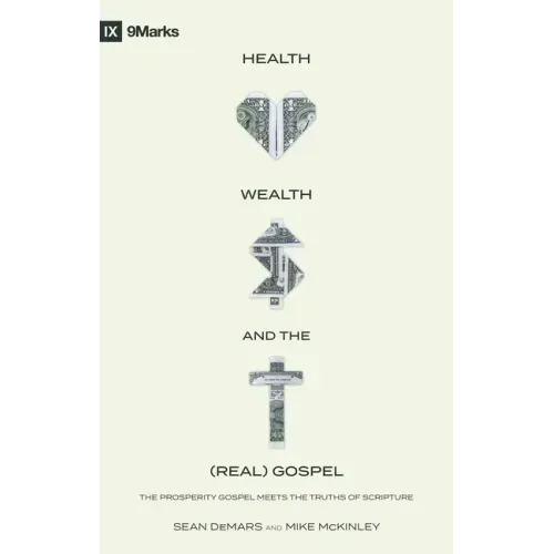 Health, Wealth, and the (Real) Gospel: The Prosperity Gospel Meets the Truths of Scripture
