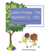 Learn Yoruba - The Numbers (1 - 100): A Bilingual Coloring & Activity Workbook