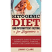 Ketogenic Diet and Intermittent Fasting for Beginners: A Complete Guide to the Keto Fasting Lifestyle Gain the Weight Loss Clarity You Need