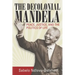 The Decolonial Mandela: Peace, Justice and the Politics of Life