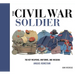 The Civil War Soldier: Includes Over 700 Key Weapons, Uniforms, & Insignia