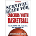 Survival Guide for Coaching Youth Basketball