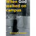 When God Walked on Campus: A Brief History of Evangelical Awakenings at American Colleges and Universities