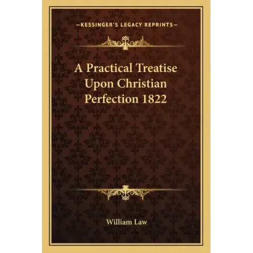 A Practical Treatise Upon Christian Perfection 1822