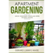 Apartment Gardening: Grow vegetables, fruits, and herbs in small spaces
