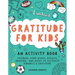 Gratitude for Kids: An Activity Book Featuring Coloring, Word Games, Puzzles, Drawing, and Mazes to Cultivate Kindness & Gratitude