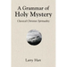 A Grammar of Holy Mystery: Classical Christian Spirituality