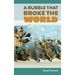 A Bubble that Broke the World