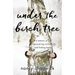 Under the Birch Tree: A Memoir of Discovering Connections and Finding Home