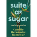Suite as Sugar: And Other Stories