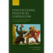 Politicizing Political Liberalism: On the Containment of Illiberal and Antidemocratic Views