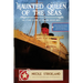 The Haunted Queen of the Seas: The Living Legend of the RMS Queen Mary