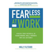 Fearless at Work: Achieve Your Potential by Transforming Small Moments Into Big Outcomes